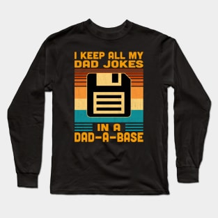 I keep All My Dad Jokes In A Dad-A-Base Long Sleeve T-Shirt